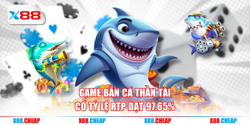 Game Bắn Cá Thần Tài có tỷ lệ RTP đạt 97.65%